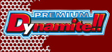 PREMIUM Dynamite!!S