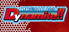 PREMIUM Dynamite!!S