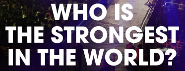 WHO IS THE STRONGEST IN THE WORLD?